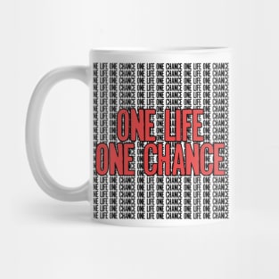 One Life One Chance Mug